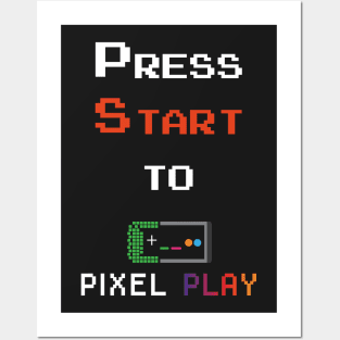 Press Start To Pixel Play Posters and Art